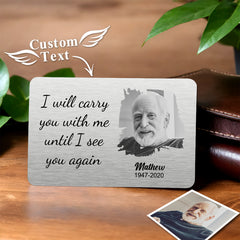 Custom Photo Carry You With Me - Memorial Gift For Family - Personalized Aluminum Wallet Card